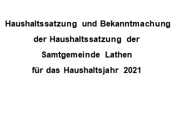 Haushaltssatzung und Bekanntmachung der Haushaltssatzung der Samtgemeinde Lathen für das Haushaltsjahr 2021