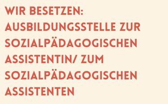 Wir besetzen: Ausbildungsstelle zur Sozialpädagogischen Assistentin/zum Sozialpädagogischen Assistenten