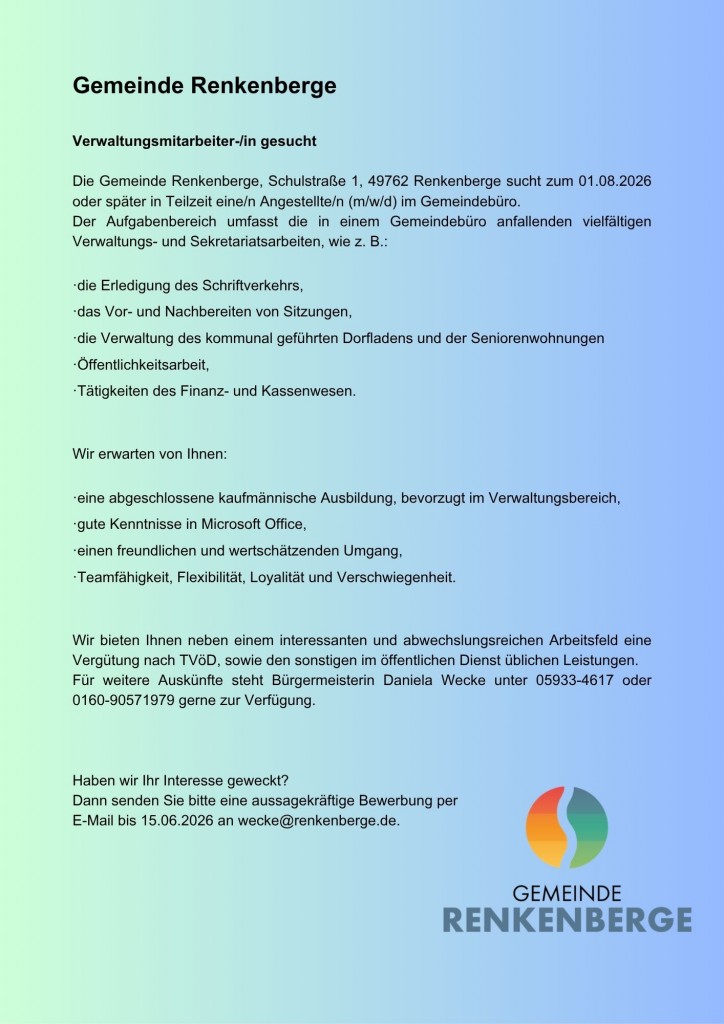 Gemeinde Renkenberge Verwaltungsmitarbeiter-in gesucht Die Gemeinde Renkenberge, Schulstraße 1, 49762 Renkenberge sucht zum 01.0